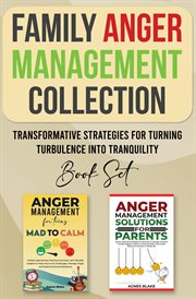 Family Anger Management Collection : Transformative Strategies For Turning Turbulence Into Tranquility cover image