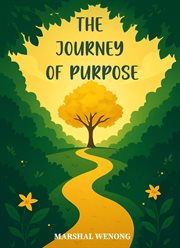 The Journey of Purpose : Hidden In The Garden Of Self-realization cover image