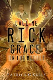 Call Me Rick : Grace In The Middle cover image