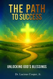The Path to Success : Unlocking God's Blessings cover image