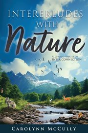 Interludes With Nature : Alluring Stories Of Interconnection cover image