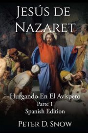 Jesús De Nazaret : Hurgando En El Avispero Parte Uno cover image
