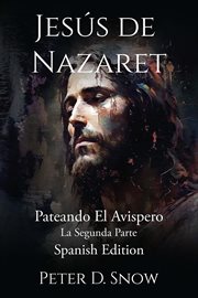 Jesús de Nazaret : Pateando El Avispero La Segunda Parte cover image