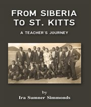From Siberia to St. Kitts : A Teacher's Journey cover image