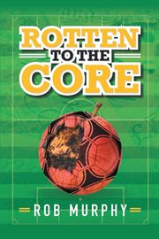 Rotten to the Core cover image