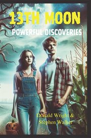 13 Moons : For Generations, His Family Guarded The Gates Between Worlds. Now, The Final Watch Falls To A Sixtee cover image