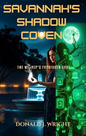 Savannah's Shadow Coven : "Where Ancient Magic Meets Artificial Intelligence, One Woman Must Debug Reality Itself" cover image
