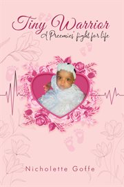 Tiny Warrior : A Preemie's Fight For Life cover image