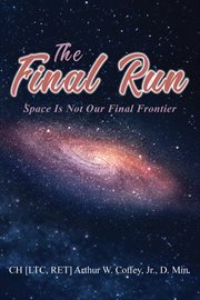 The final run. Space is not our Final Frontier cover image