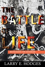 The battle of life. Recognizing the Adversary cover image