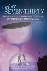 Before seven-thirty. Practical Ways to Empower Yourself and Save YOUR Relationship Before Giving Up cover image