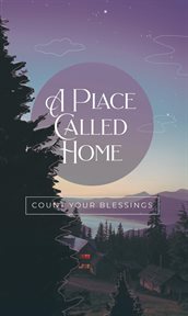 A place called home : Count Your Blessings cover image