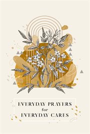 Everyday prayers for everyday cares : Everyday Prayers for Everyday Cares cover image