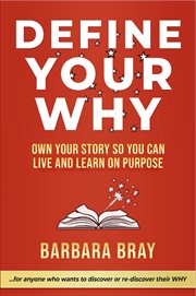 Define your why. Own Your Story So You can Live and Learn on Purpose cover image