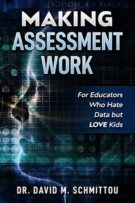Cover image for Making Assessment Work for Educators Who Hate Data but LOVE Kids