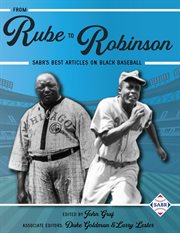 From Rube to Robinson : SABR's best articles on Black baseball cover image