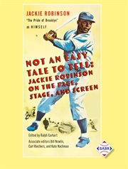 Not an easy tale to tell. Jackie Robinson on the Page, Stage, and Screen cover image