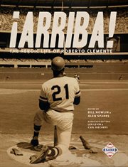 "¡Arriba!" : the heroic life of Roberto Clemente cover image