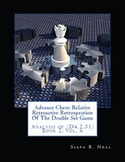 Advance chess. Relative Retroactive Retrospection of the Double Set Game, Analysis of (D.4.2.51) cover image