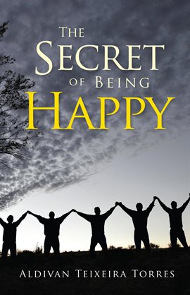 Cover image for The Secret of Being Happy