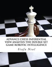 Advance chess - inferential view analysis of the double set game, (d.2.30) robotic intelligence p. The Double Set Game - Book 2 Vol. 2 cover image