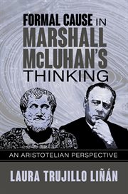 Formal cause in Marshall McLuhan's thinking : an Aristotelian perspective cover image