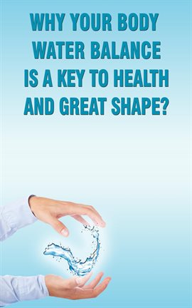 Cover image for Why Your Body Water Balance is a Key to Health and Great Shape?