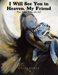 I will see you in heaven, my friend cover image