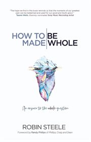 How to be made whole. An Answer to the Whole Question cover image