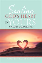 Sealing god's heart in yours. A Weekly Devotional cover image