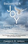 Becoming a joy fulfilled christian in the twenty-first century and beyond cover image