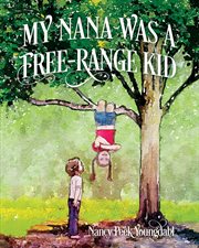 My Nana Was a Free-Range Kid : Range Kid cover image