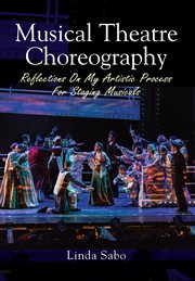 Musical theatre choreography : reflections on my artistic process for staging cover image