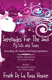 Serenades for the Soul : My Life and Yours cover image