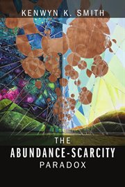 The Abundance-Scarcity Paradox : Scarcity Paradox cover image
