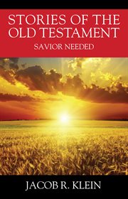 Stories of the Old Testament : Savior Needed cover image