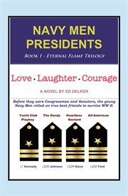 Love laughter courage : Navy Men Presidents: Eternal Flame Trilogy cover image