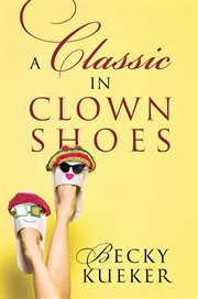 A Classic in Clown Shoes cover image