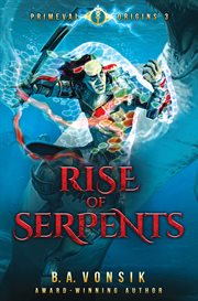Rise of Serpents : Primeval Origins Epic Saga cover image