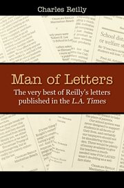 Man of Letters : The very best of Reilly's letters published in the L.A. Times cover image