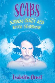 SCABS : Sudden Crazy Ass Bitch Syndrome cover image