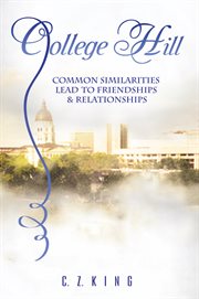 College hill : Common Similarities Lead to Friendships & Relationships cover image