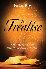 A Treatise of Conjecture on the True Nature of God cover image