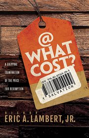 At What Cost? : A Gripping Examination of the Price for Redemption cover image