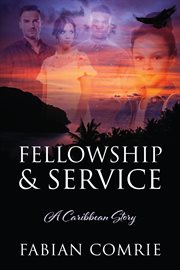 Fellowship & Service : a Caribbean story cover image