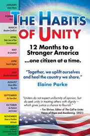 The Habits of Unity: 12 Months to a Stronger America…One Citizen at a Time : 12 Months to a Stronger America…One Citizen at a Time cover image