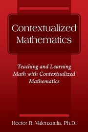 Contextualized Mathematics : Teaching and Learning Math with Contextualized Mathematics cover image