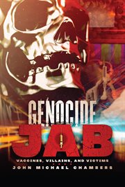 Genocide Jab : Vaccines, Villains, and Victims cover image