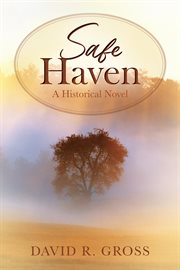 Safe Haven : A Historical Novel cover image