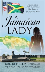 A Jamaican Lady : Chasing the American Dream From Jamaica to St. Augustine, Florida cover image